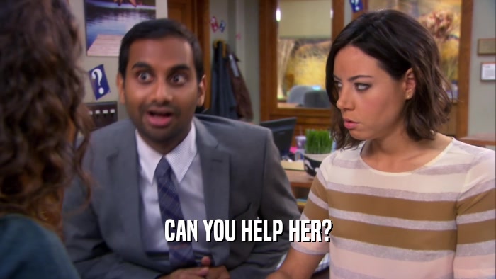 CAN YOU HELP HER?  
