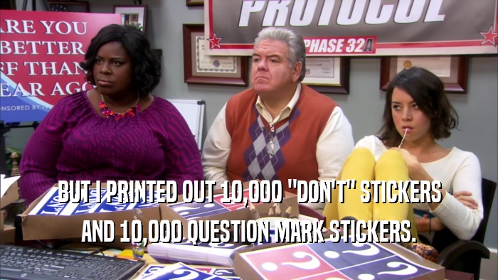 BUT I PRINTED OUT 10,000 