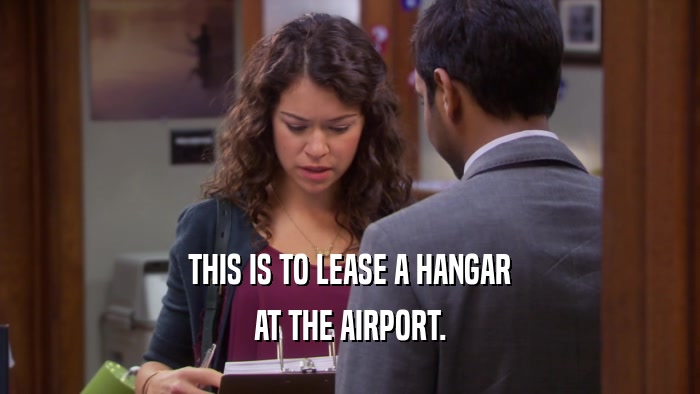 THIS IS TO LEASE A HANGAR AT THE AIRPORT. 