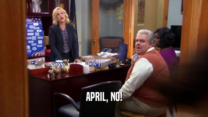 APRIL, NO!  