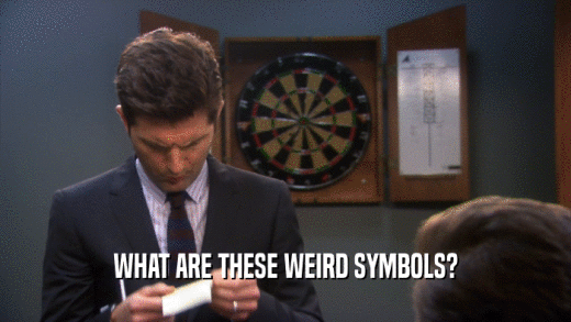 WHAT ARE THESE WEIRD SYMBOLS?  