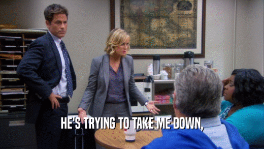 HE'S TRYING TO TAKE ME DOWN,  