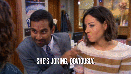 SHE'S JOKING, OBVIOUSLY.  