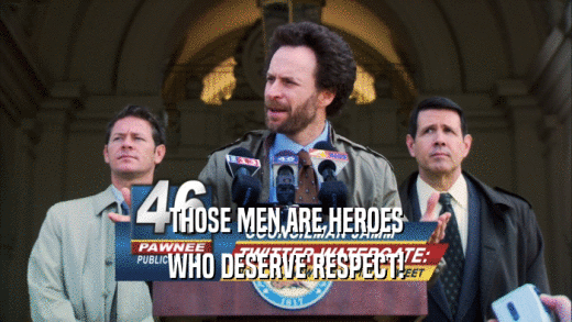 THOSE MEN ARE HEROES WHO DESERVE RESPECT! 