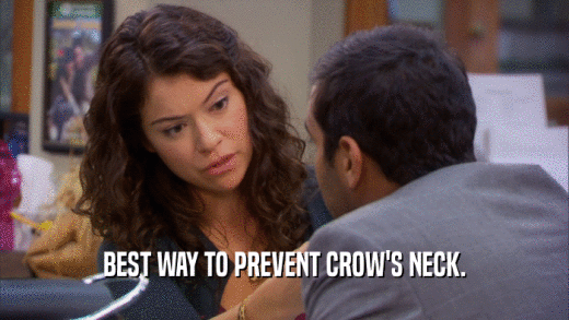 BEST WAY TO PREVENT CROW'S NECK.  