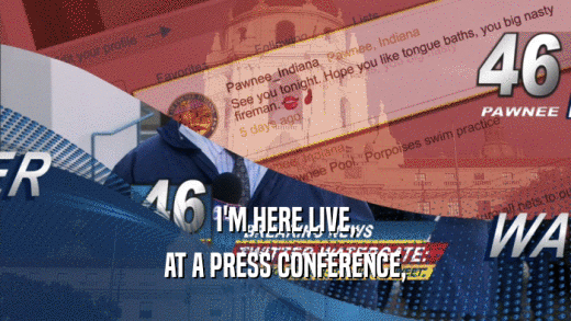 I'M HERE LIVE, AT A PRESS CONFERENCE, 