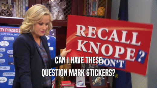 CAN I HAVE THESE QUESTION MARK STICKERS? 