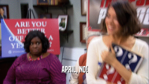 APRIL, NO!  