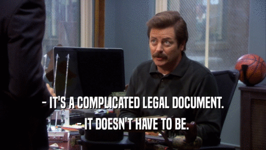 - IT'S A COMPLICATED LEGAL DOCUMENT. - IT DOESN'T HAVE TO BE. 