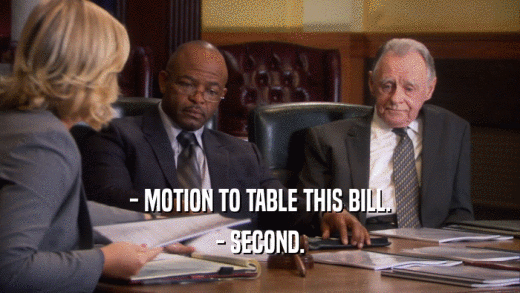 - MOTION TO TABLE THIS BILL. - SECOND. 