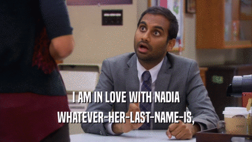 I AM IN LOVE WITH NADIA WHATEVER-HER-LAST-NAME-IS, 