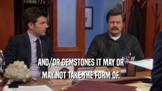 AND/OR GEMSTONES IT MAY OR MAY NOT TAKE THE FORM OF. 