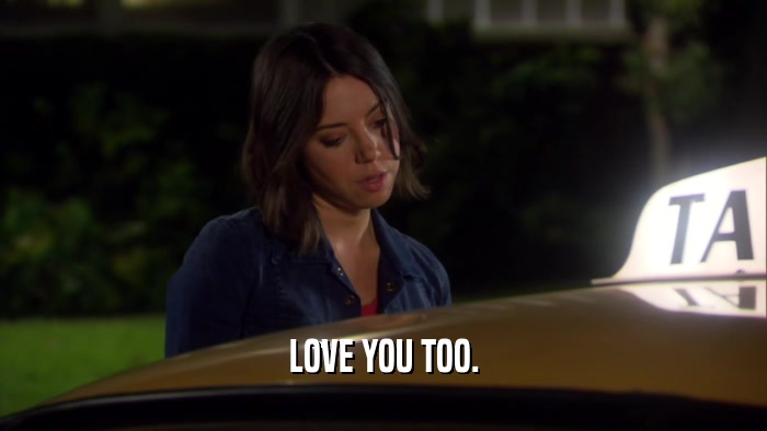 LOVE YOU TOO.  