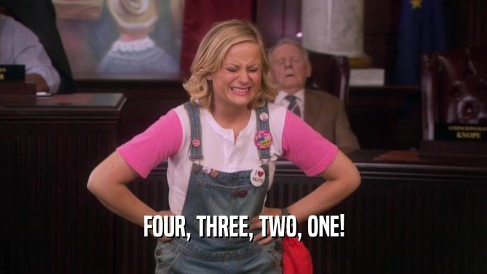 FOUR, THREE, TWO, ONE!  