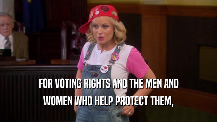 FOR VOTING RIGHTS AND THE MEN AND WOMEN WHO HELP PROTECT THEM, 