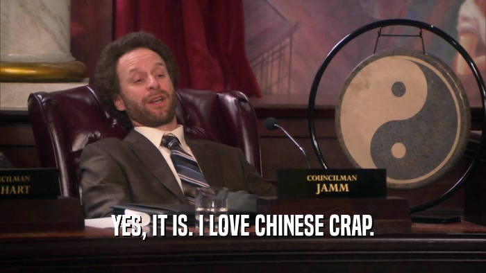 YES, IT IS. I LOVE CHINESE CRAP.  