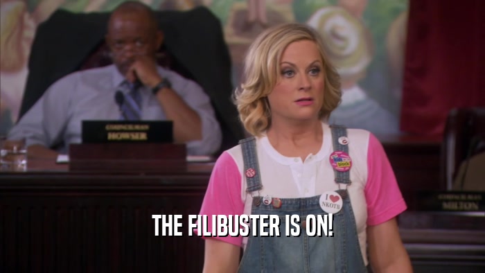 THE FILIBUSTER IS ON!  