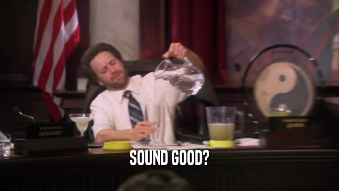 SOUND GOOD?  