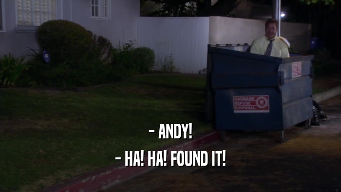 - ANDY! - HA! HA! FOUND IT! 