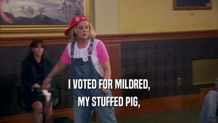 I VOTED FOR MILDRED, MY STUFFED PIG, 