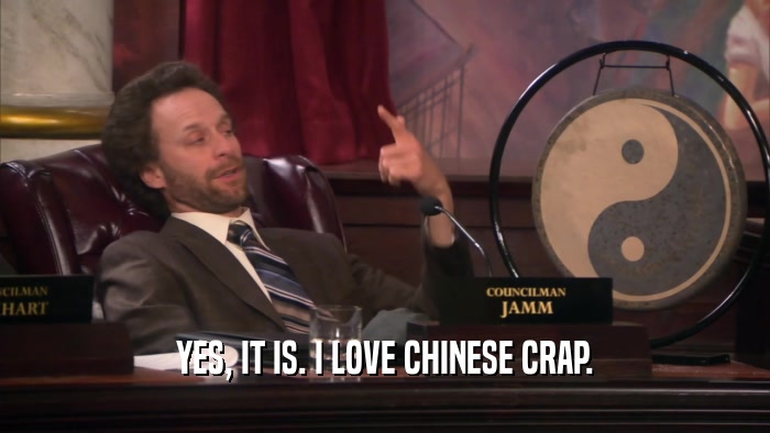 YES, IT IS. I LOVE CHINESE CRAP.  