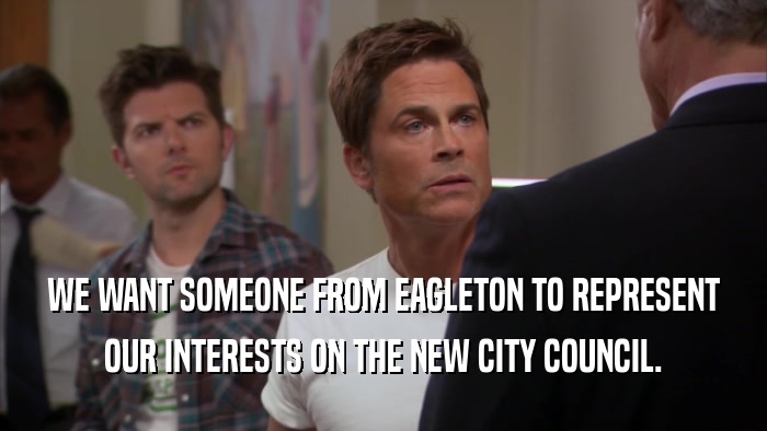 WE WANT SOMEONE FROM EAGLETON TO REPRESENT OUR INTERESTS ON THE NEW CITY COUNCIL. 