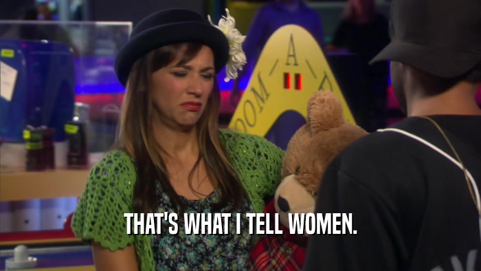 THAT'S WHAT I TELL WOMEN.  