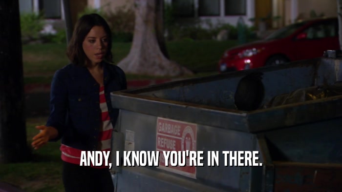 ANDY, I KNOW YOU'RE IN THERE.  