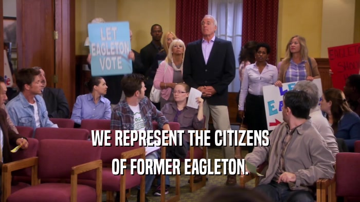 WE REPRESENT THE CITIZENS OF FORMER EAGLETON. 