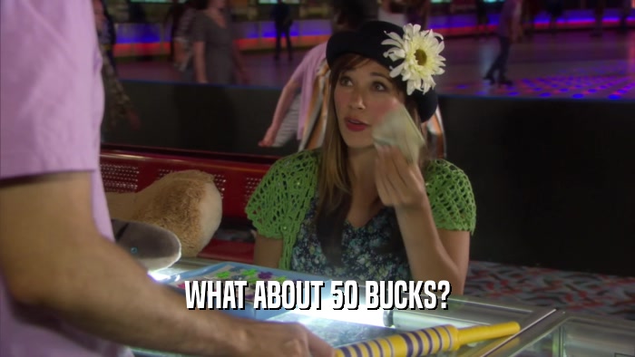 WHAT ABOUT 50 BUCKS?  