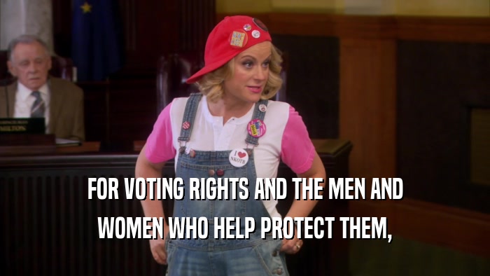 FOR VOTING RIGHTS AND THE MEN AND WOMEN WHO HELP PROTECT THEM, 