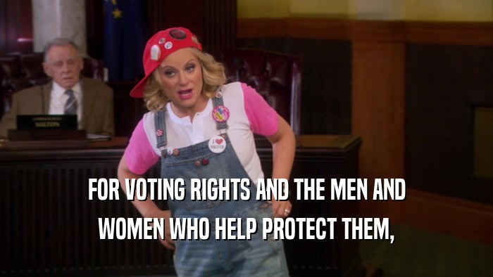 FOR VOTING RIGHTS AND THE MEN AND WOMEN WHO HELP PROTECT THEM, 