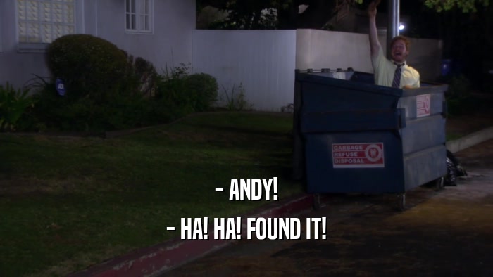 - ANDY! - HA! HA! FOUND IT! 