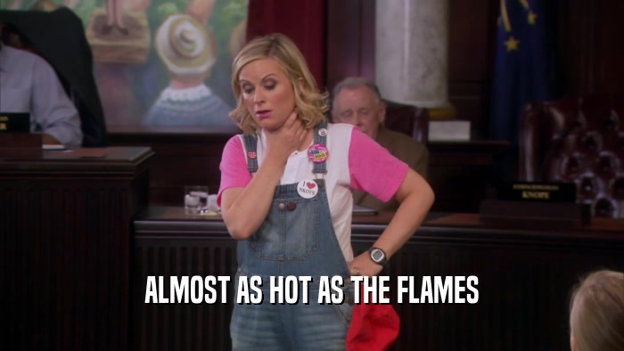 ALMOST AS HOT AS THE FLAMES  