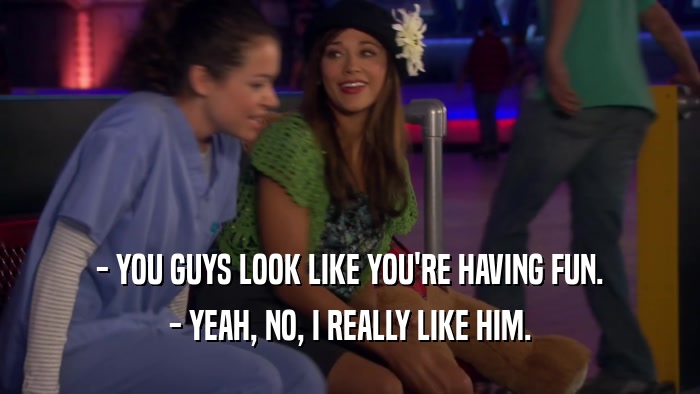 - YOU GUYS LOOK LIKE YOU'RE HAVING FUN. - YEAH, NO, I REALLY LIKE HIM. 