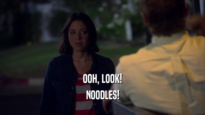 OOH, LOOK! NOODLES! 