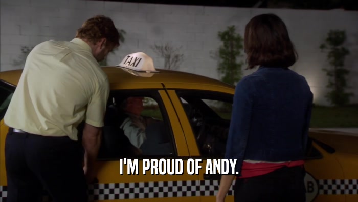 I'M PROUD OF ANDY.  