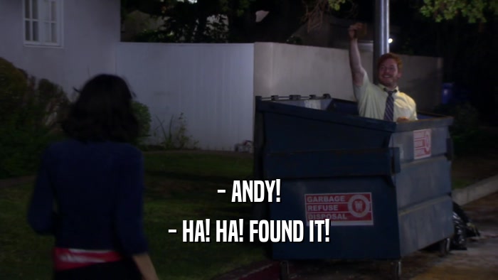- ANDY! - HA! HA! FOUND IT! 