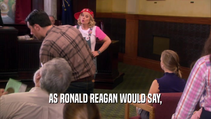 AS RONALD REAGAN WOULD SAY,  