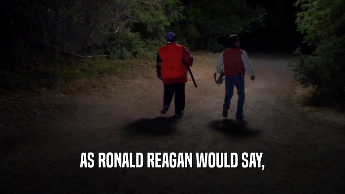AS RONALD REAGAN WOULD SAY,  