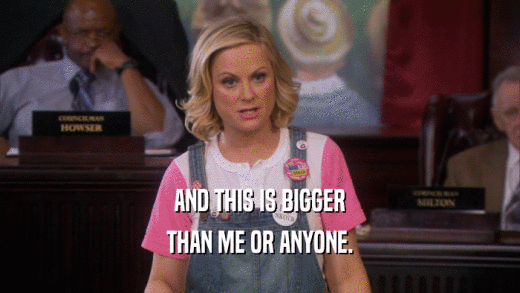 AND THIS IS BIGGER THAN ME OR ANYONE. 