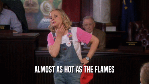 ALMOST AS HOT AS THE FLAMES  