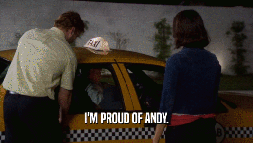 I'M PROUD OF ANDY.  
