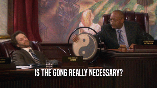 IS THE GONG REALLY NECESSARY?  
