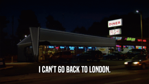 I CAN'T GO BACK TO LONDON.  