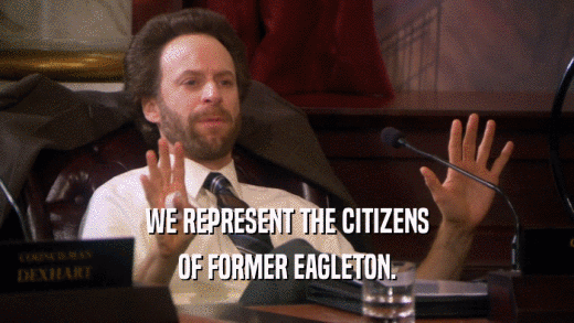 WE REPRESENT THE CITIZENS OF FORMER EAGLETON. 