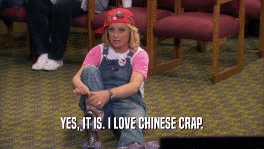 YES, IT IS. I LOVE CHINESE CRAP.  