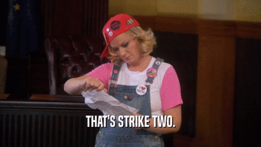 THAT'S STRIKE TWO.  