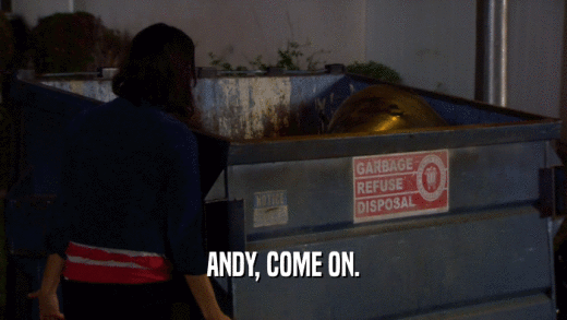 ANDY, COME ON.  