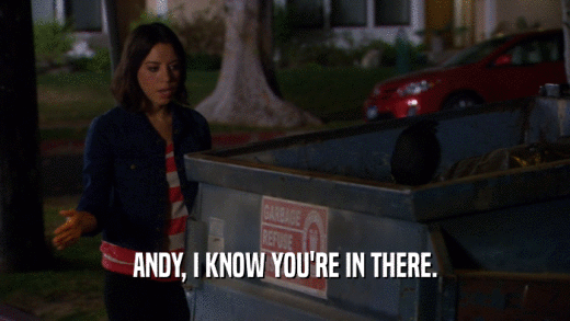 ANDY, I KNOW YOU'RE IN THERE.  
